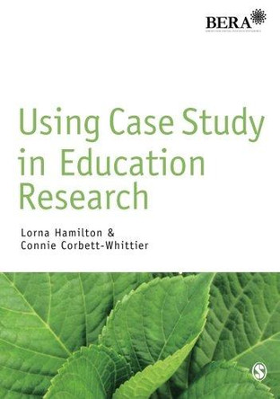 Using Case Study in Education Research by Lorna Hamilton 9781446208175