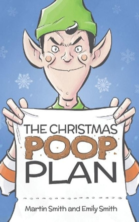 The Christmas Poop Plan: A funny Christmas story for 4-8 year olds by Emily Smith 9781077453753