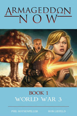 Armageddon Now: World War III Phil Hotsenpiller 9781607060376