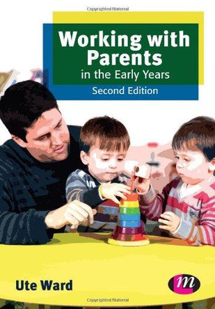 Working with Parents in the Early Years by Ute Ward 9781446267448