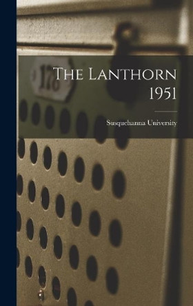 The Lanthorn 1951 by Susquehanna University 9781014012227