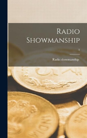 Radio Showmanship; 1 by Radio Showmanship 9781013529856