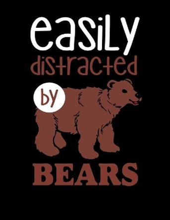 Easily Distracted By Bears: 120 Pages, Soft Matte Cover, 8.5 x 11 by Creativepreneurship Publishing 9781076572394