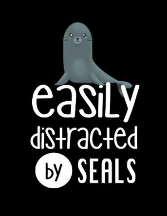 Easily Distracted By Seals: 120 Pages, Soft Matte Cover, 8.5 x 11 by Creativepreneurship Publishing 9781076574640