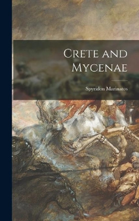 Crete and Mycenae by Spyridon 1901- Marinatos 9781014001481