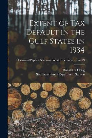 Extent of Tax Default in the Gulf States in 1934; no.49 by Ronald B (Ronald Bradley) 18 Craig 9781014003201