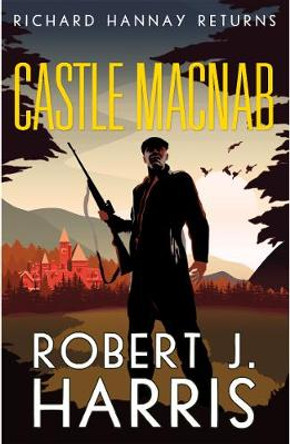 Castle Macnab: Richard Hannay Returns by Robert J. Harris