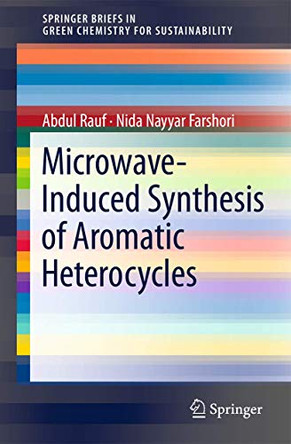 Microwave-Induced Synthesis of Aromatic Heterocycles by Muhammad Abdul-Rauf 9789400714847