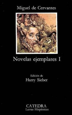 Novelas Ejemplares 1: Novelas Ejemplares 1 by Miguel de Cervantes 9788437602219