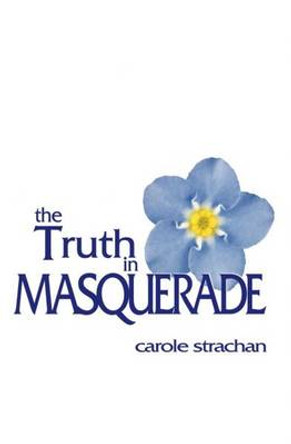 Truth in Masquerade, The by Carole Strachan 9781910836255