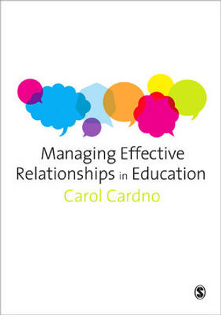 Managing Effective Relationships in Education by Carol Cardno 9781446203040