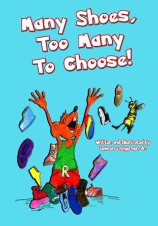 Many Shoes, Too Many To Choose!: Many Shoes by Lawrence Engerman Jr 9781079526806