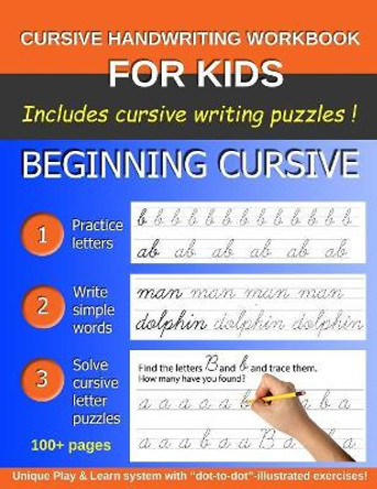 Cursive Handwriting Workbook for Kids: Beginning Cursive helps children learn the cursive alphabet and form short words. by Creative Vision Press 9781079783285