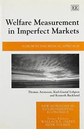 Welfare Measurement in Imperfect Markets: A Growth Theoretical Approach by Thomas Aronsson 9781840647792