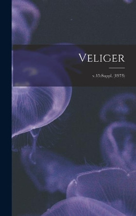 Veliger; v.15: Suppl. (1973) by Anonymous 9781014035561