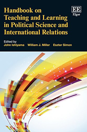 Handbook on Teaching and Learning in Political Science and International Relations by John Ishiyama 9781786434333