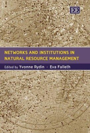 Networks and Institutions in Natural Resource Management by Dr. Yvonne Rydin 9781845422943