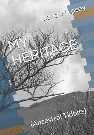 My Heritage: (Ancestral Tidbits) by David W Losey 9781080604364