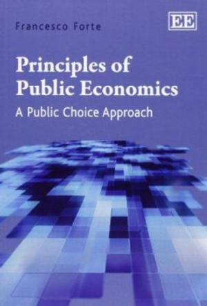 Principles of Public Economics: A Public Choice Approach by Francesco Forte 9780857930101