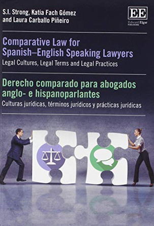 Comparative Law for Spanish-English Speaking Lawyers: Legal Cultures, Legal Terms and Legal Practices by S. I. Strong 9781788116763