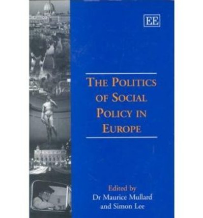 The Politics of Social Policy in Europe by Maurice Mullard 9781858983677