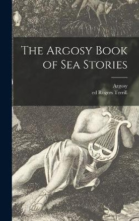 The Argosy Book of Sea Stories by Argosy (New York) 9781013746383