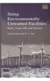 Siting Environmentally Unwanted Facilities: Risks, Trade-Offs and Choices by Euston Quah 9781858987101
