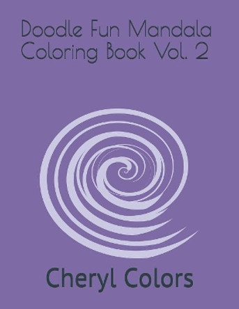 Doodle Fun Mandala Coloring Book Vol. 2 by Cheryl Colors by Cheryl Colors 9781081186425