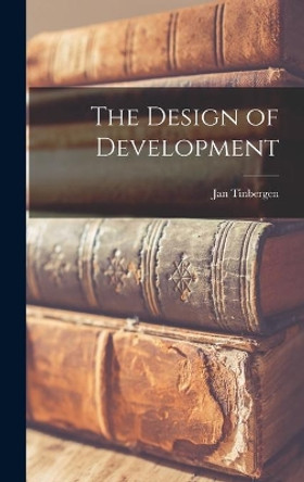 The Design of Development by Jan 1903-1994 Tinbergen 9781013758799