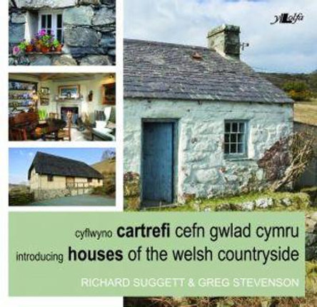 Cyflwyno Cartrefi Cefn Gwlad Cymru/Introducing Houses of the Welsh Countryside by Richard Suggett