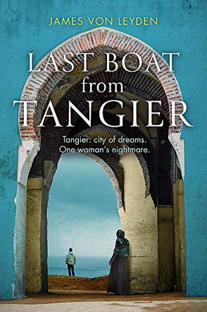 Last Boat from Tangier James von Leyden 9781472130648