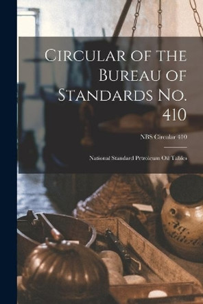 Circular of the Bureau of Standards No. 410: National Standard Petroleum Oil Tables; NBS Circular 410 by Anonymous 9781014046048