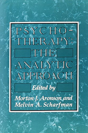 Psychotherapy: The Analytic Approach by Morton J. Aronson 9780876685082