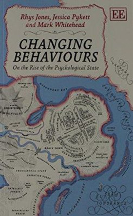 Changing Behaviours: On the Rise of the Psychological State Rhys Jones 9781782545538 Changing Behaviours: On the Rise of the Psychological State Rhys Jones 9781782545538
