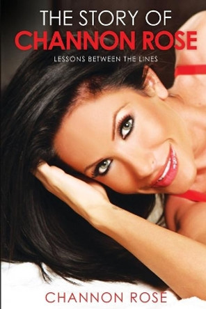 The Story Of Channon Rose Lessons Between The Lines by Channon Rose 9781087901039