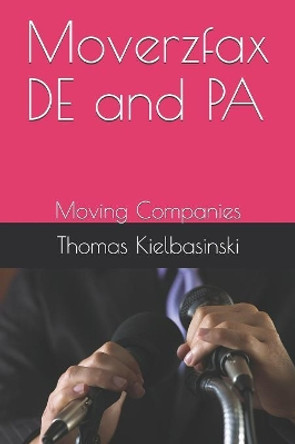 Moverzfax DE and PA: Moving Companies by Thomas Kielbasinski 9781086195705