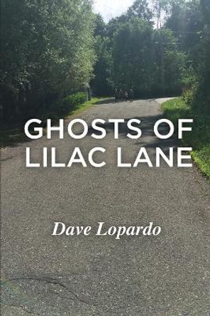 Ghosts of Lilac Lane by Dave Lopardo 9781087812496