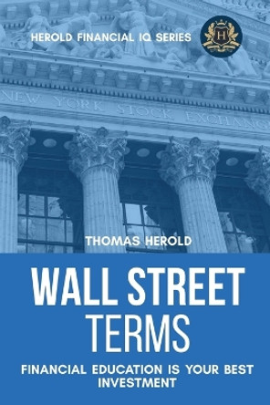 Wall Street Terms - Financial Education Is Your Best Investment by Thomas Herold 9781087858258