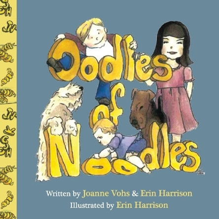 Oodles of Noodles: Children's day spent with noodles, Airedale, and Wheaten pets. by Joanne Vohs 9781087862392