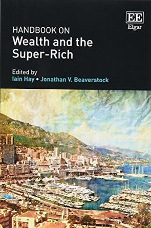 Handbook on Wealth and the Super-Rich Iain Hay 9781783474059