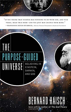 Purpose-Guided Universe: Believing in Einstein, Darwin, and God by Bernard Haisch 9781601632777