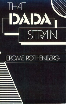 That Dada Strain: Poetry by Jerome Rothenberg 9780811208604