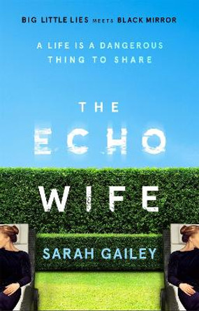 The Echo Wife: A dark, fast-paced unsettling domestic thriller Sarah Gailey 9781529354492