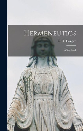 Hermeneutics; a Textbook by D R (David Roberts) 1837-1 Dungan 9781014056436