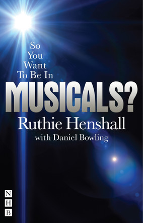 So You Want To Be In Musicals by Ruthie Henshall