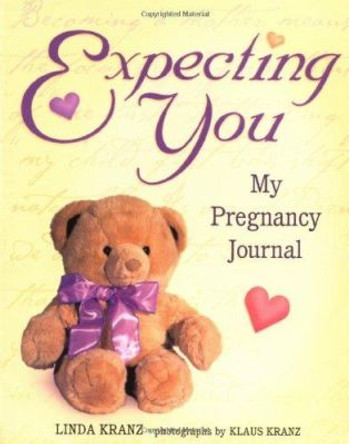 Expecting You: My Pregnancy Journal by Linda Kranz 9781555612450