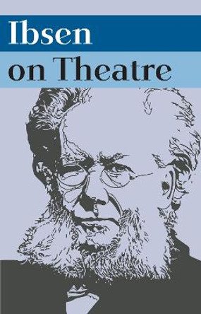 Ibsen on Theatre by Frode Helland