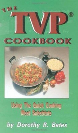 The TVP Cook Book by Dorothy R. Bates 9780913990797