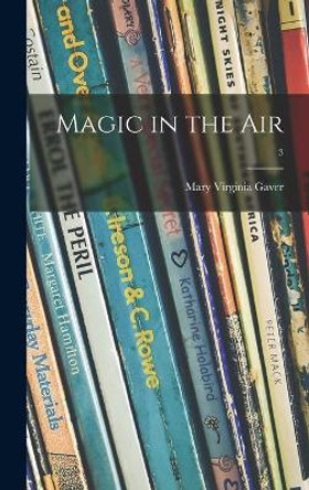 Magic in the Air; 3 by Mary Virginia 1906-1991 Gaver 9781013438318