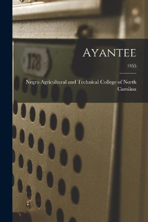 Ayantee; 1955 by Negro Agricultural and Technical Coll 9781013561085